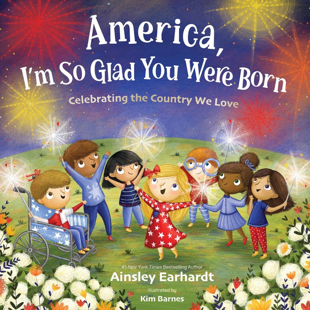 America, I'm So Glad You Were Born : Celebrating the Country