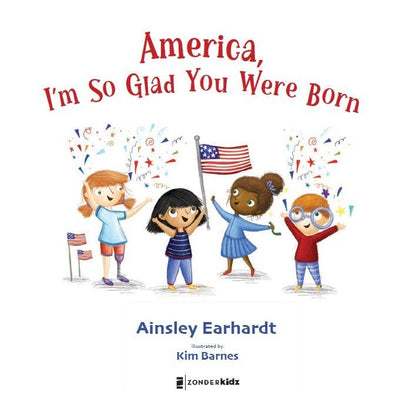 America, I'm So Glad You Were Born : Celebrating the Country